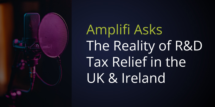 Amplifi Asks The Reality of R&D Tax Relief in the UK & Ireland